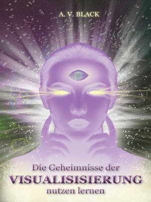 cover image of Die Geheimnisse der Visualisierung nutzen lernen